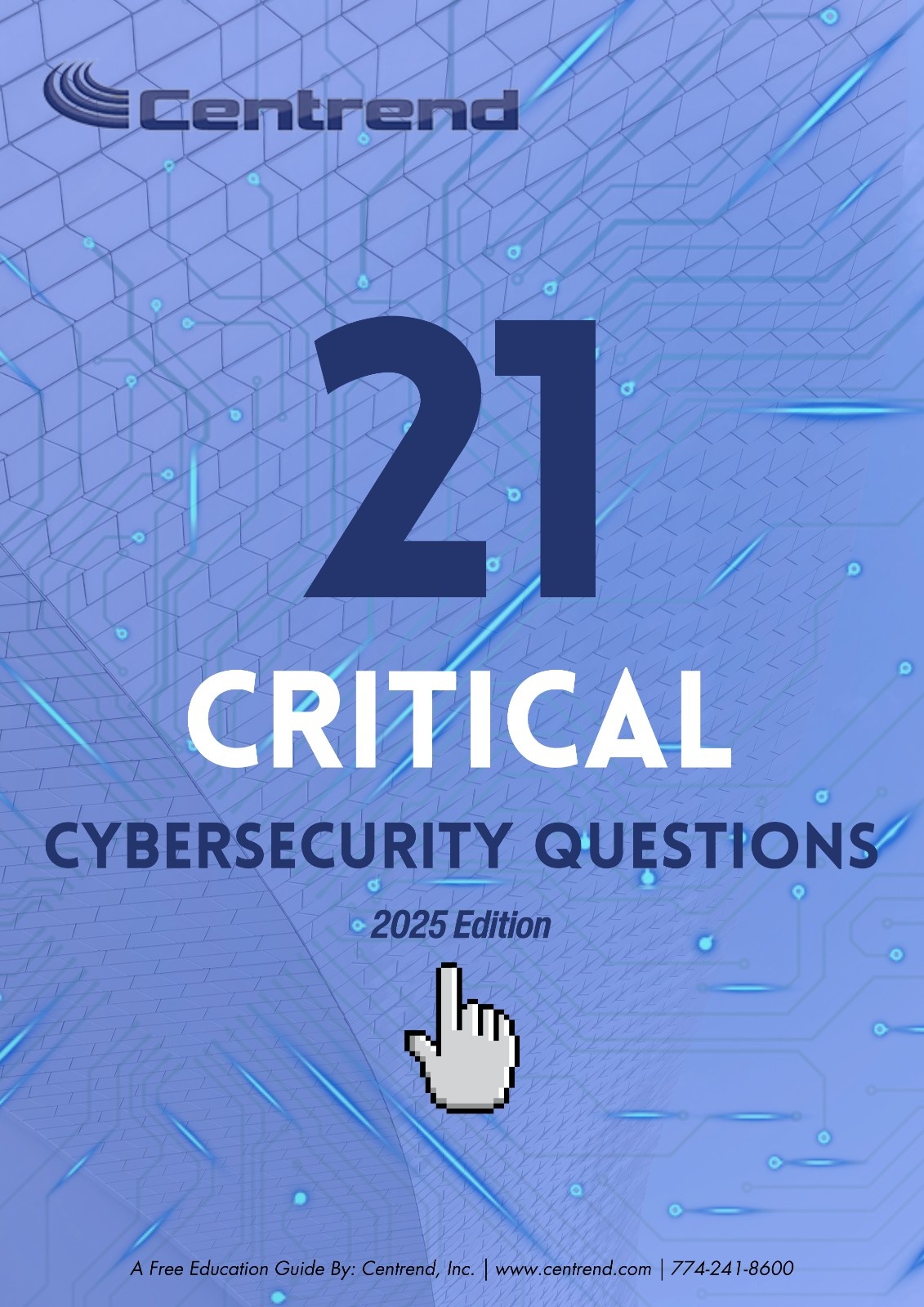 Centrend cover image with a blue tech circuit background, Centrend logo at top, large “21,” and the title “CRITICAL CYBERSECURITY QUESTIONS,” labeled “2025 Edition,” plus a hand cursor icon near the bottom.