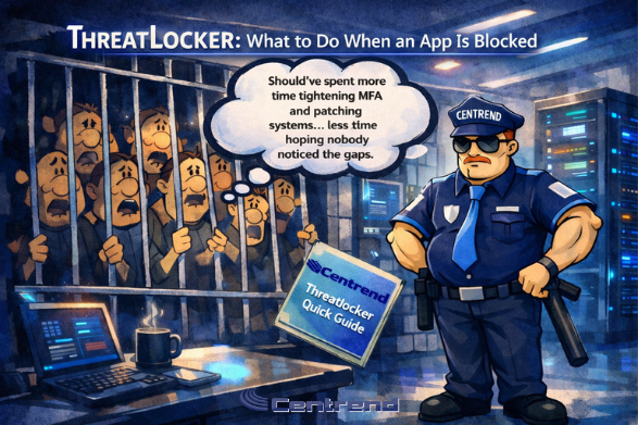 Storyboard-style anime illustration in a modern IT office: a Centrend-branded security officer stands beside a server rack while frustrated attackers are behind bars. A thought bubble mentions tightening MFA and patching systems. Title reads “ThreatLocker: What to Do When an App Is Blocked,” and a “Centrend ThreatLocker Quick Guide” booklet is shown.